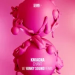 Kniagna - Chanti Kinky Sound Remix